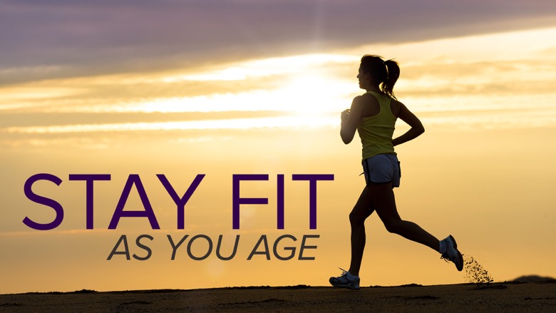 How to Stay Fit as You Age